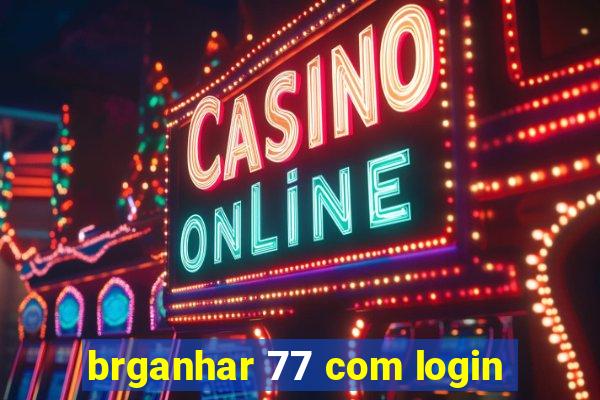 brganhar 77 com login